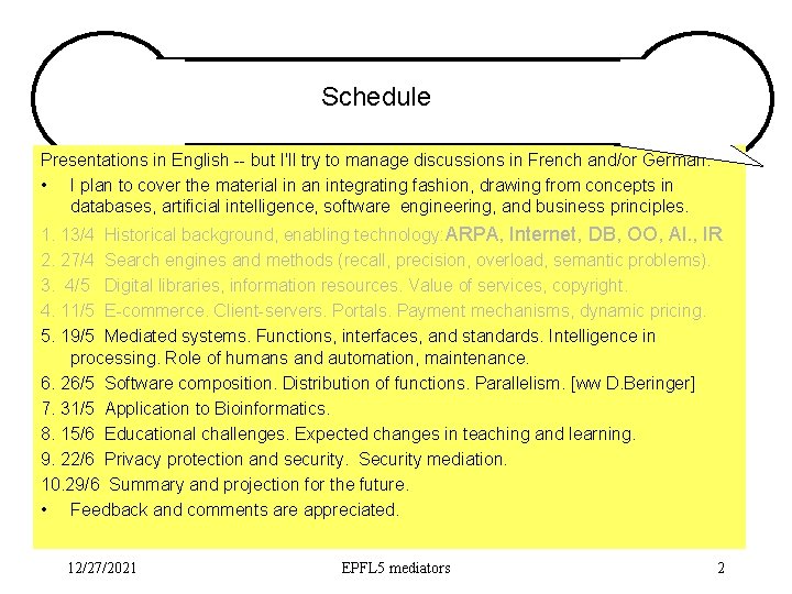 Schedule Presentations in English -- but I'll try to manage discussions in French and/or