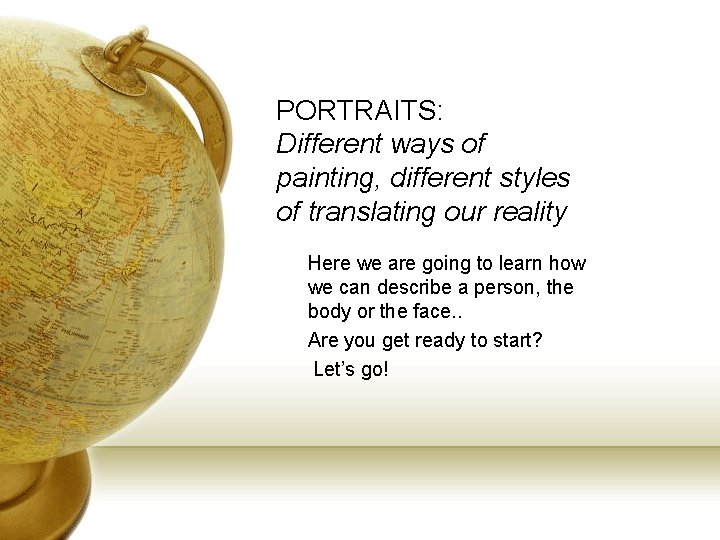 PORTRAITS: Different ways of painting, different styles of translating our reality Here we are