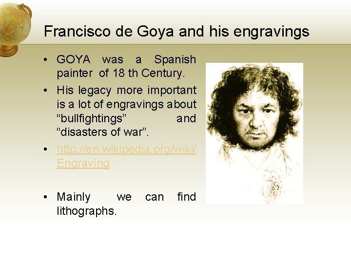 Francisco de Goya and his engravings • GOYA was a Spanish painter of 18