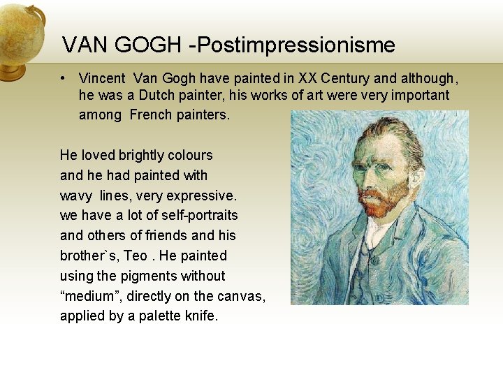 VAN GOGH -Postimpressionisme • Vincent Van Gogh have painted in XX Century and although,