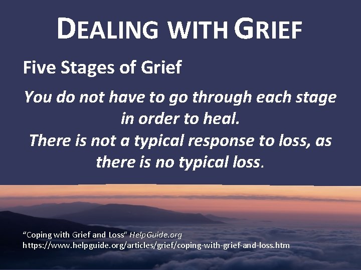 DEALING WITH GRIEF Five Stages of Grief You do not have to go through
