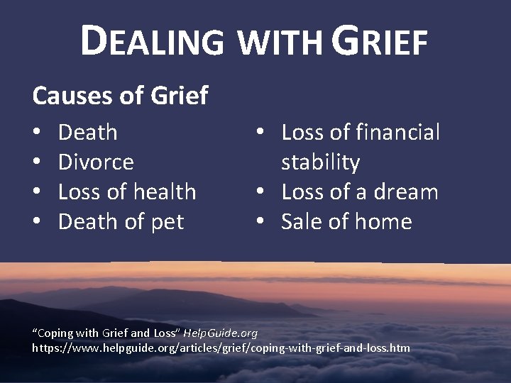 DEALING WITH GRIEF Causes of Grief • • Death Divorce Loss of health Death