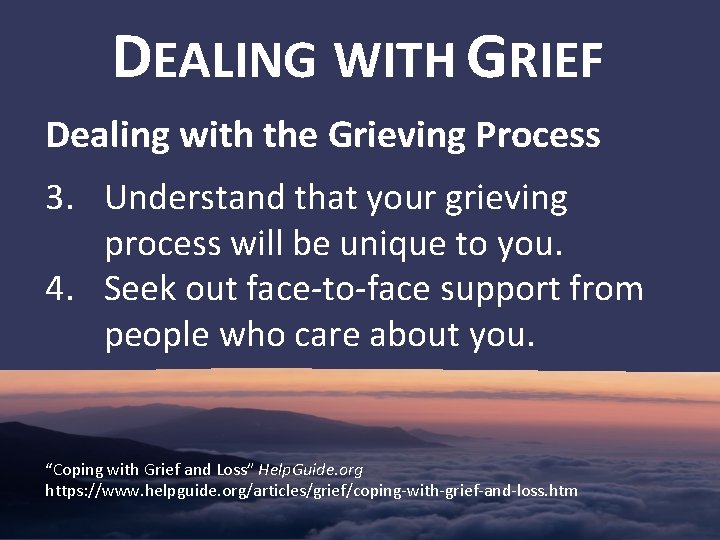 DEALING WITH GRIEF Dealing with the Grieving Process 3. Understand that your grieving process