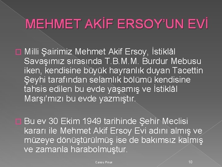 MEHMET AKİF ERSOY’UN EVİ � Milli Şairimiz Mehmet Akif Ersoy, İstiklâl Savaşımız sırasında T.