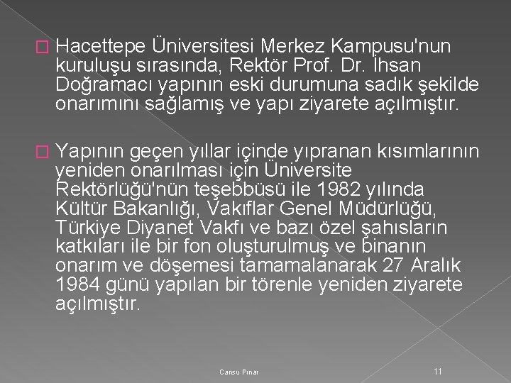 � Hacettepe Üniversitesi Merkez Kampusu'nun kuruluşu sırasında, Rektör Prof. Dr. İhsan Doğramacı yapının eski