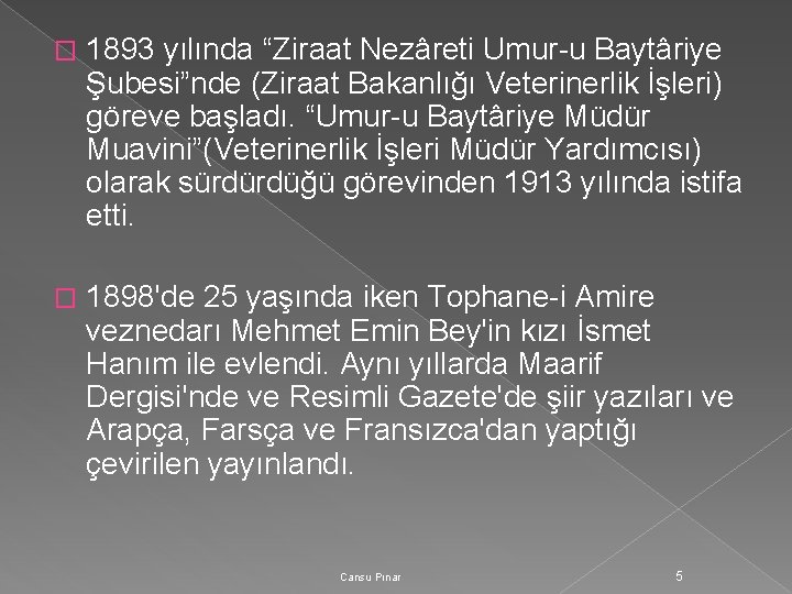 � 1893 yılında “Ziraat Nezâreti Umur-u Baytâriye Şubesi”nde (Ziraat Bakanlığı Veterinerlik İşleri) göreve başladı.