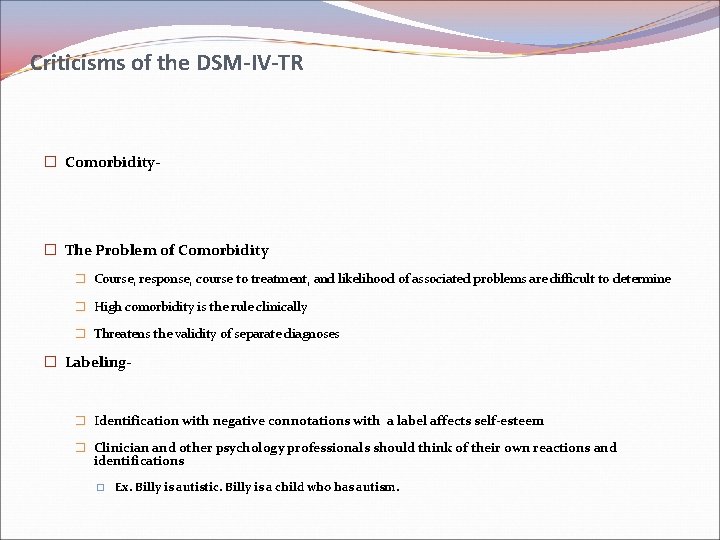 Criticisms of the DSM-IV-TR � Comorbidity- � The Problem of Comorbidity � Course, response, Criticisms of the DSM-IV-TR � Comorbidity- � The Problem of Comorbidity � Course, response,