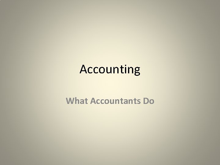 Accounting What Accountants Do 
