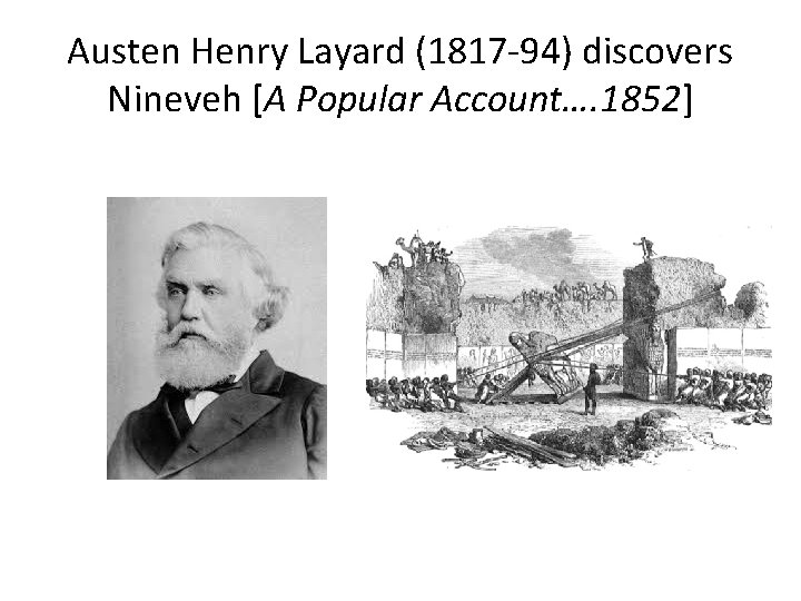 Austen Henry Layard (1817 -94) discovers Nineveh [A Popular Account…. 1852] 