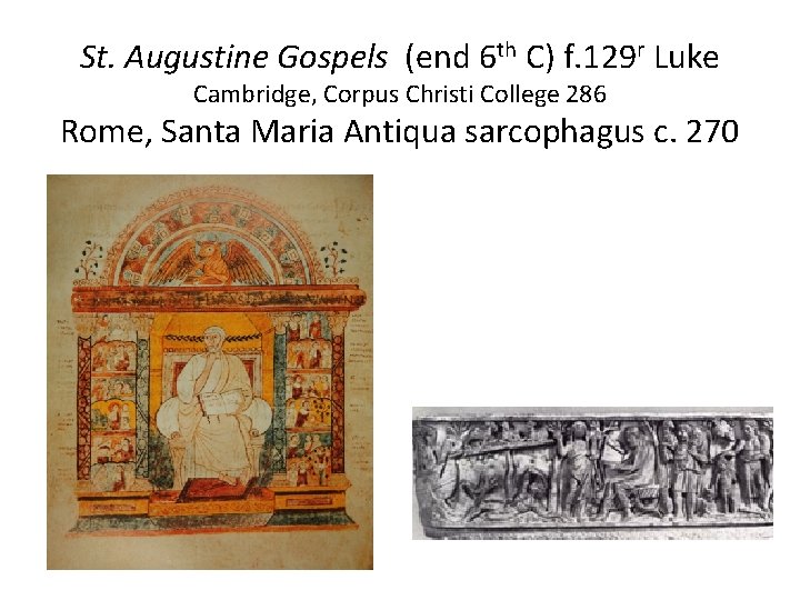 St. Augustine Gospels (end 6 th C) f. 129 r Luke Cambridge, Corpus Christi