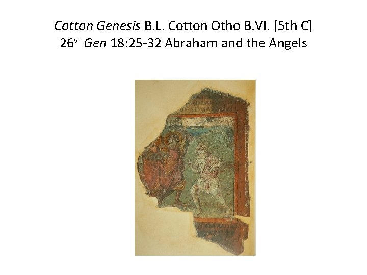 Cotton Genesis B. L. Cotton Otho B. VI. [5 th C] 26 v Gen