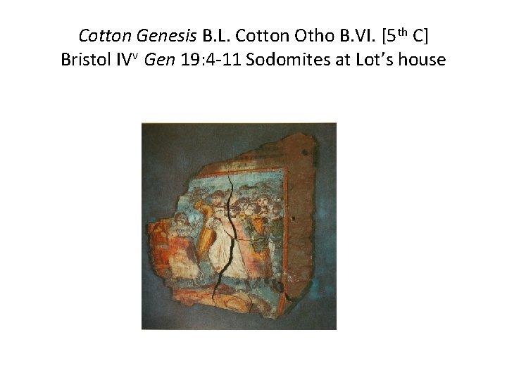 Cotton Genesis B. L. Cotton Otho B. VI. [5 th C] Bristol IVv Gen