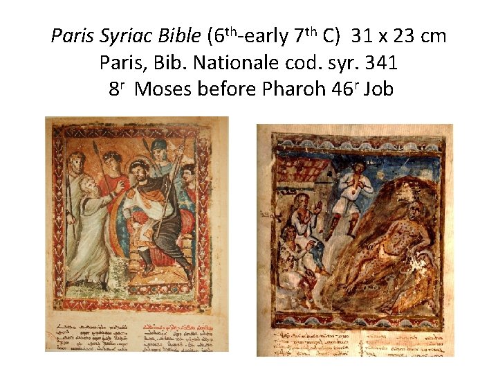 Paris Syriac Bible (6 th-early 7 th C) 31 x 23 cm Paris, Bib.