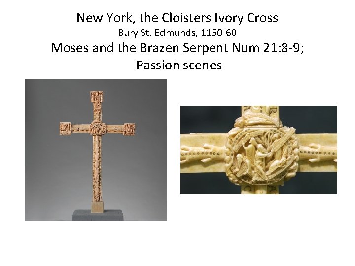 New York, the Cloisters Ivory Cross Bury St. Edmunds, 1150 -60 Moses and the