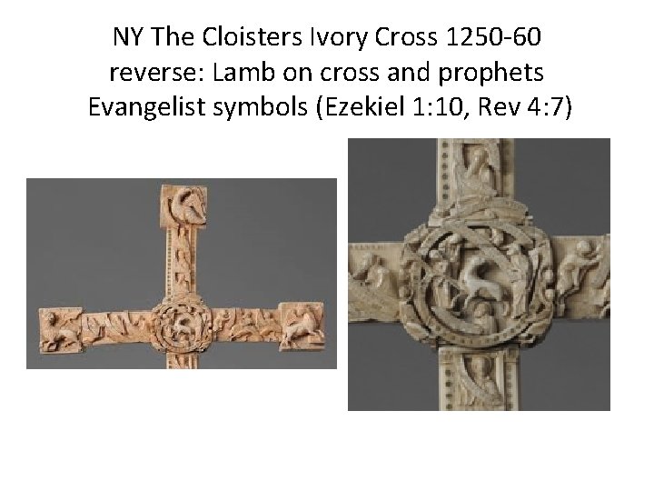 NY The Cloisters Ivory Cross 1250 -60 reverse: Lamb on cross and prophets Evangelist