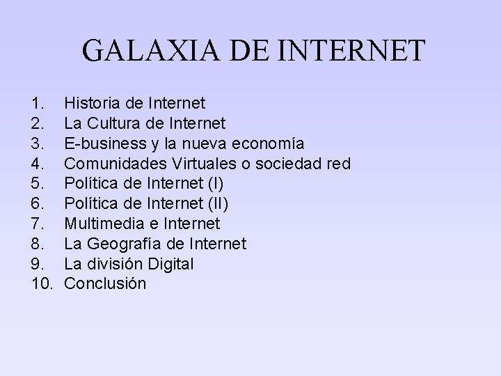 GALAXIA DE INTERNET 1. 2. 3. 4. 5. 6. 7. 8. 9. 10. Historia