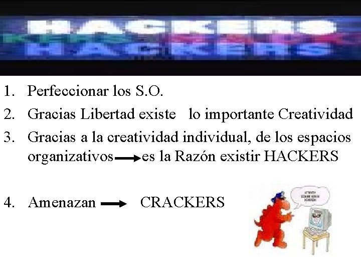 1. Perfeccionar los S. O. 2. Gracias Libertad existe lo importante Creatividad 3. Gracias