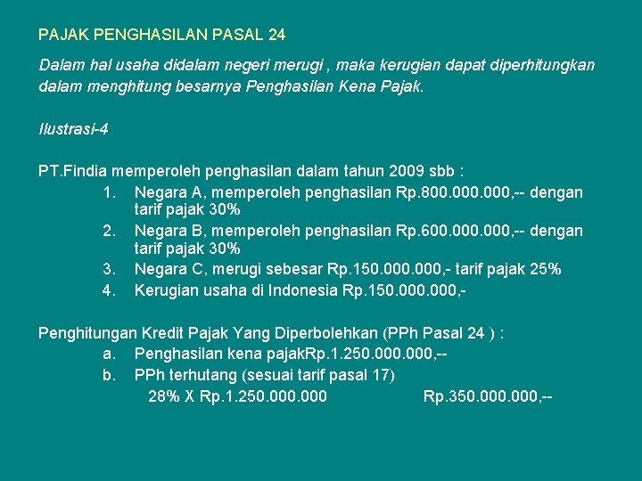 PAJAK PENGHASILAN PASAL 24 Dalam hal usaha didalam negeri merugi , maka kerugian dapat