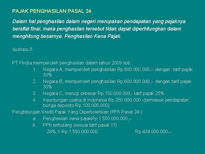 PAJAK PENGHASILAN PASAL 24 Dalam hal penghasilan dalam negeri merupakan pendapatan yang pajaknya bersifat