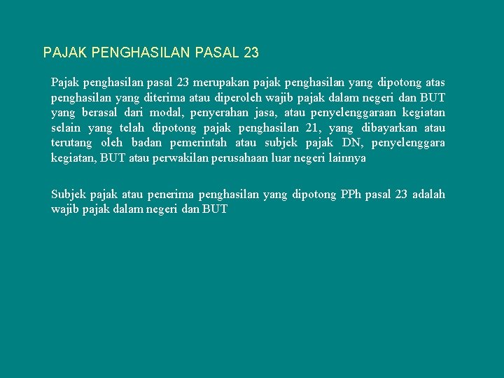 PAJAK PENGHASILAN PASAL 23 Pajak penghasilan pasal 23 merupakan pajak penghasilan yang dipotong atas