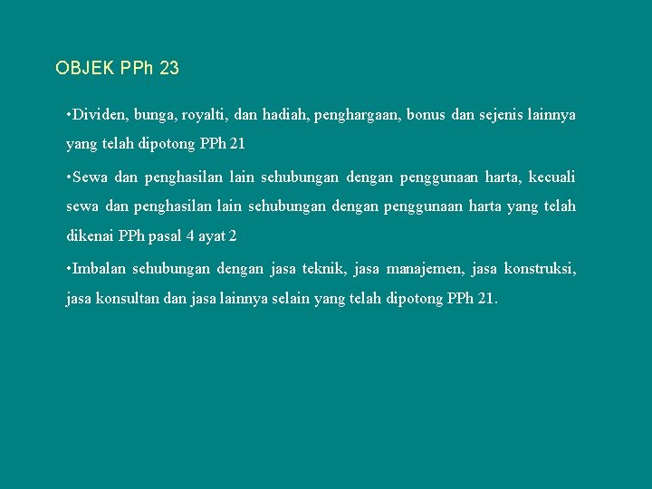 OBJEK PPh 23 • Dividen, bunga, royalti, dan hadiah, penghargaan, bonus dan sejenis lainnya