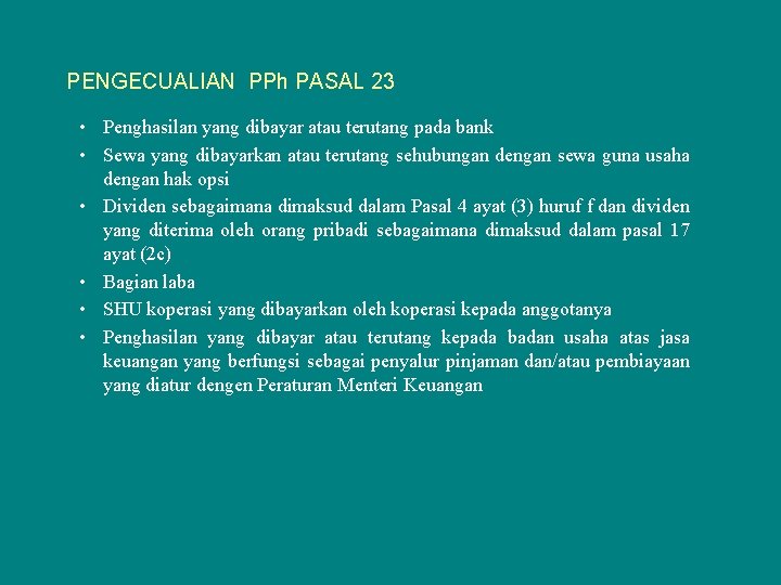 PENGECUALIAN PPh PASAL 23 • Penghasilan yang dibayar atau terutang pada bank • Sewa