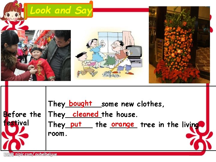 Look and Say bought They____some new clothes, cleaned Before the They____the house. festival put