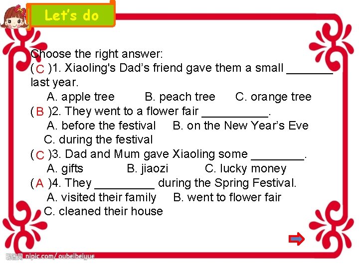 Let’s do. Choose the right answer: ( C )1. Xiaoling's Dad’s friend gave them