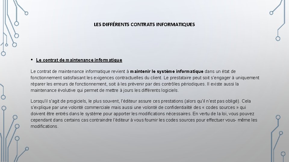 LES DIFFÉRENTS CONTRATS INFORMATIQUES • Le contrat de maintenance informatique revient à maintenir le