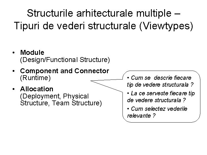 Structurile arhitecturale multiple – Tipuri de vederi structurale (Viewtypes) • Module (Design/Functional Structure) •