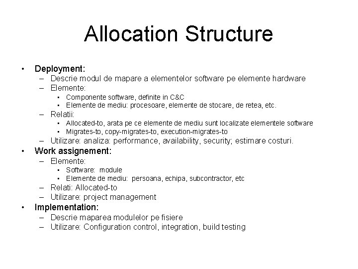 Allocation Structure • Deployment: – Descrie modul de mapare a elementelor software pe elemente