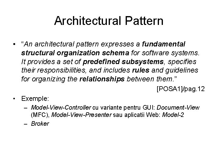 Architectural Pattern • “An architectural pattern expresses a fundamental structural organization schema for software