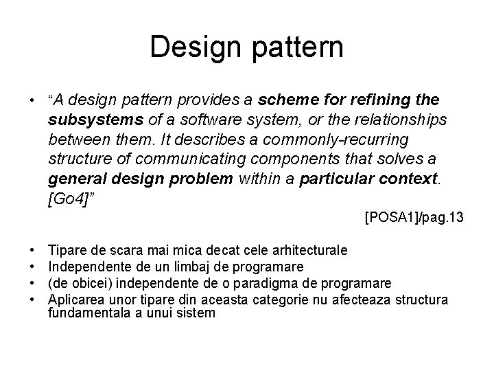 Design pattern • “A design pattern provides a scheme for refining the subsystems of