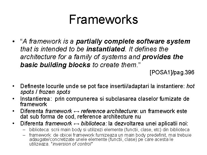 Frameworks • “A framework is a partially complete software system that is intended to