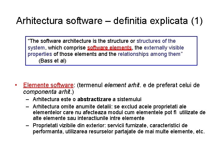 Arhitectura software – definitia explicata (1) “The software architecture is the structure or structures
