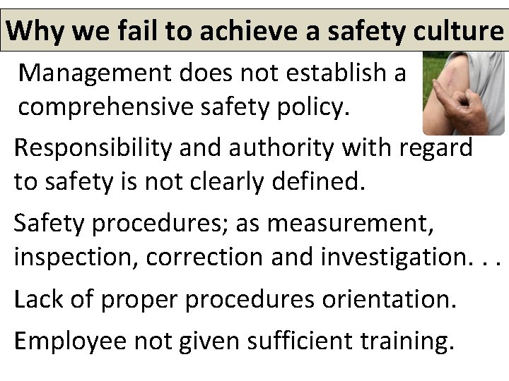Why we fail to achieve a safety culture Management does not establish a comprehensive