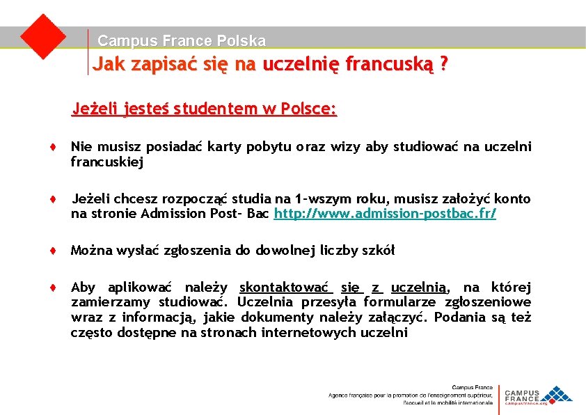 Campus France Polska Jak zapisać się na uczelnię francuską ? Jeżeli jesteś studentem w