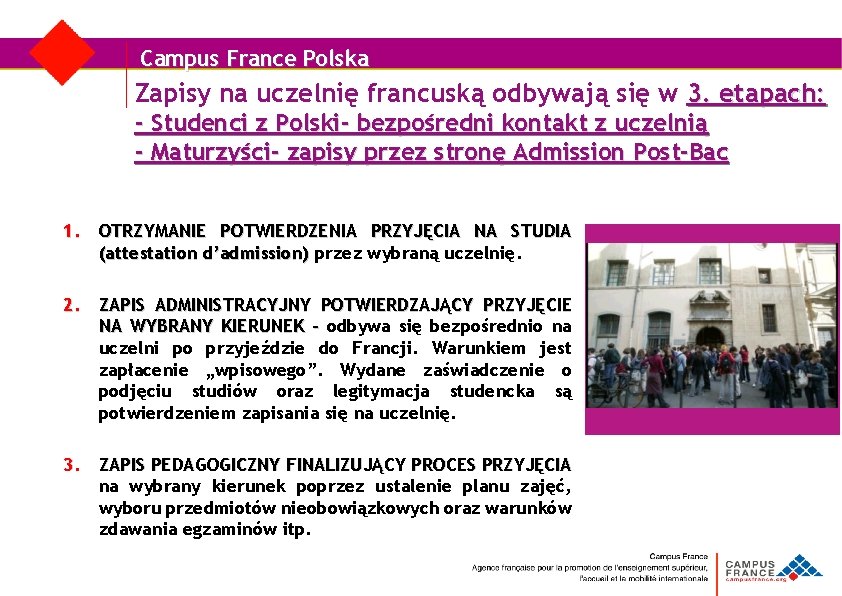 Campus France Polska Zapisy na uczelnię francuską odbywają się w 3. etapach: - Studenci