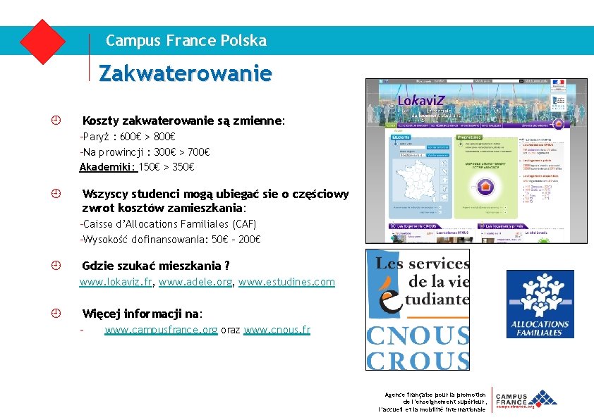 Campus France Polska Zakwaterowanie ¿ Koszty zakwaterowanie są zmienne: -Paryż : 600€ > 800€