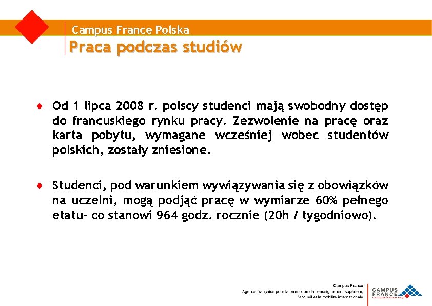 Campus France Polska Praca podczas studiów ♦ Od 1 lipca 2008 r. polscy studenci