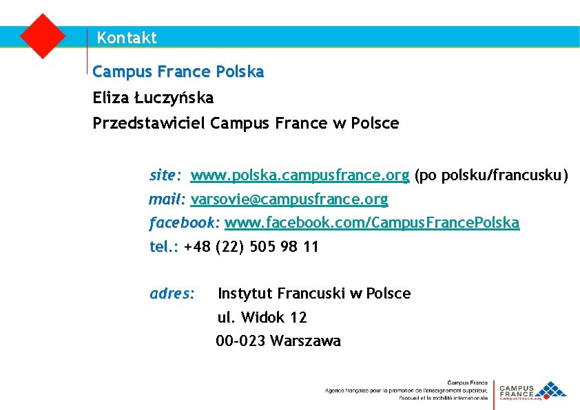 Kontakt Campus France Polska Eliza Łuczyńska Przedstawiciel Campus France w Polsce site: www. polska.