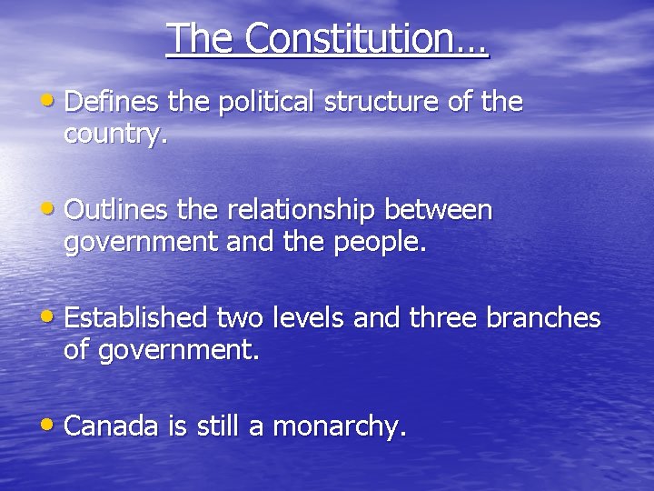 The Constitution… • Defines the political structure of the country. • Outlines the relationship