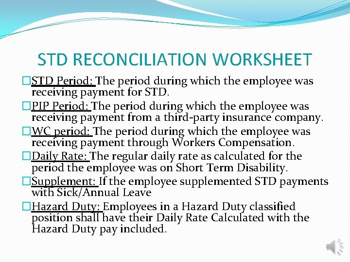STD RECONCILIATION WORKSHEET �STD Period: The period during which the employee was receiving payment