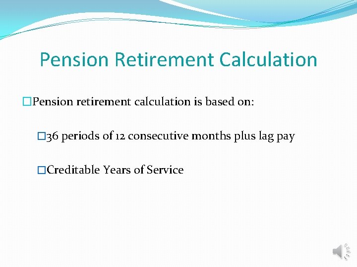 Pension Retirement Calculation �Pension retirement calculation is based on: � 36 periods of 12