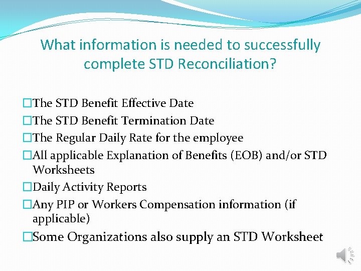What information is needed to successfully complete STD Reconciliation? �The STD Benefit Effective Date