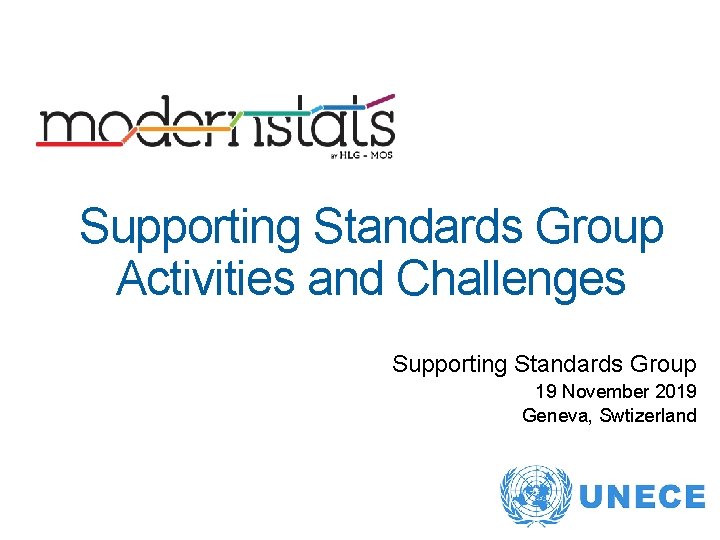 Supporting Standards Group Activities and Challenges Supporting Standards Group 19 November 2019 Geneva, Swtizerland