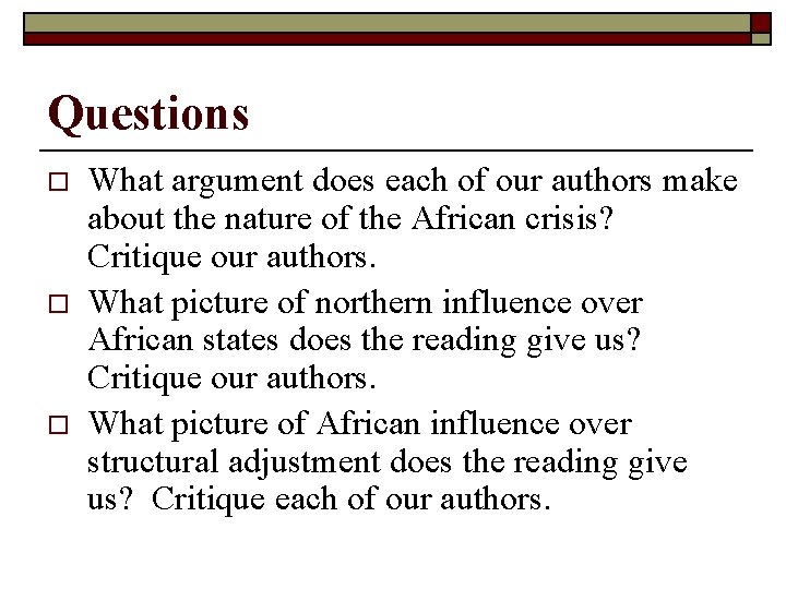 Questions o o o What argument does each of our authors make about the
