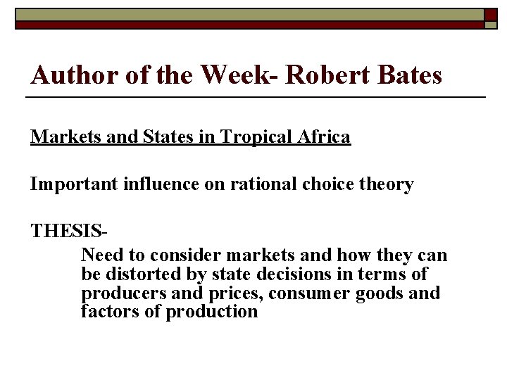 Author of the Week- Robert Bates Markets and States in Tropical Africa Important influence