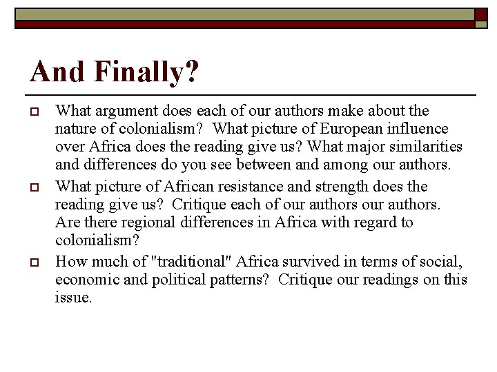 And Finally? o o o What argument does each of our authors make about