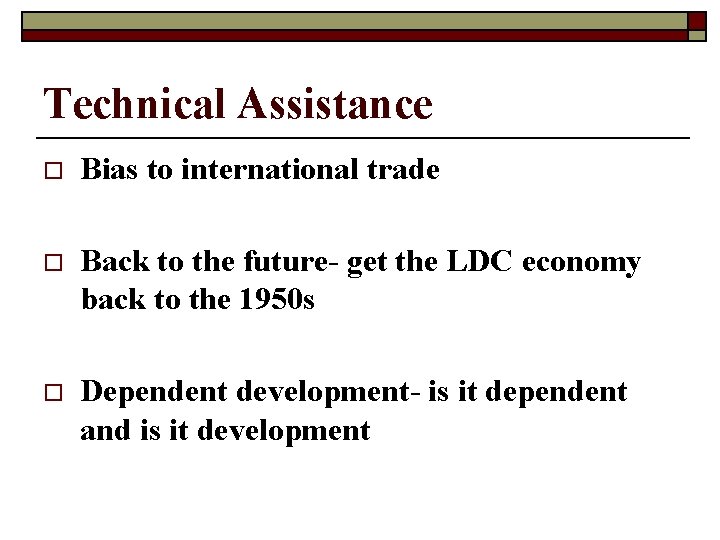Technical Assistance o Bias to international trade o Back to the future- get the